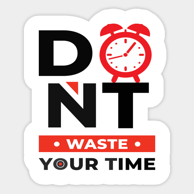 Don t Waste Your Time Sticker by UncleYai